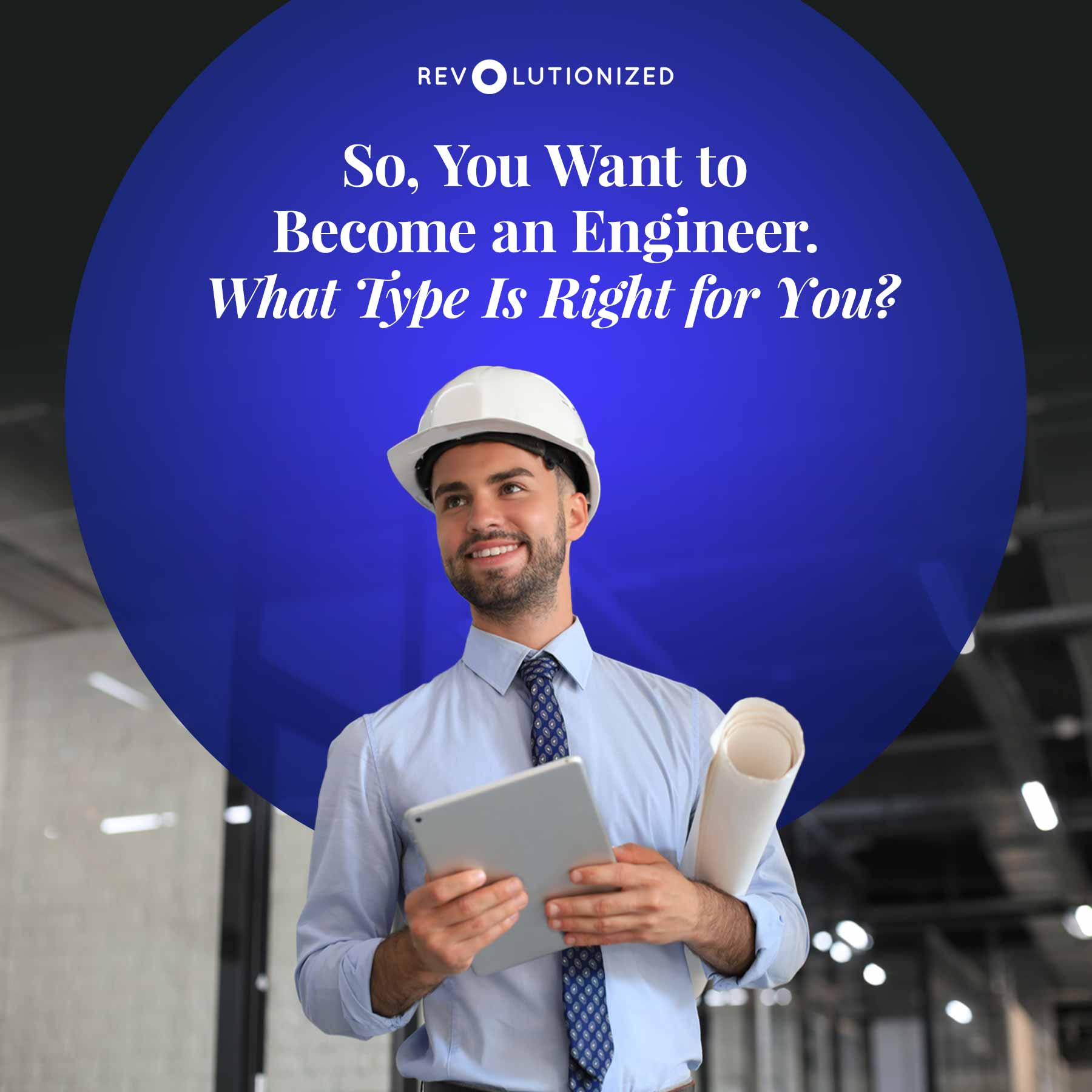 an Engineer What Type is Right for You?