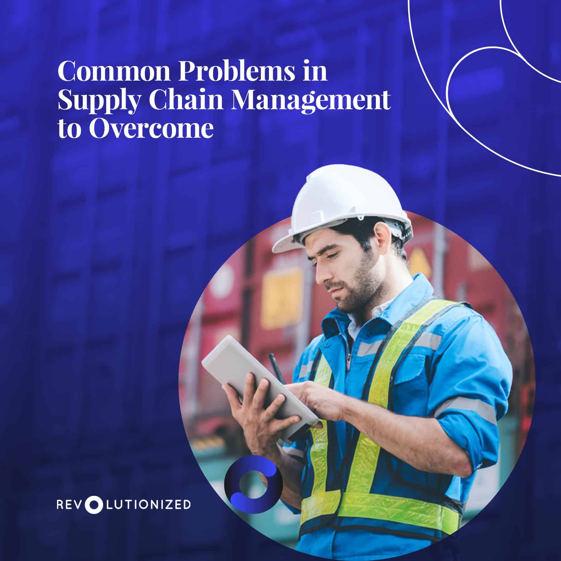 Common Problems in Supply Chain Management to Overcome