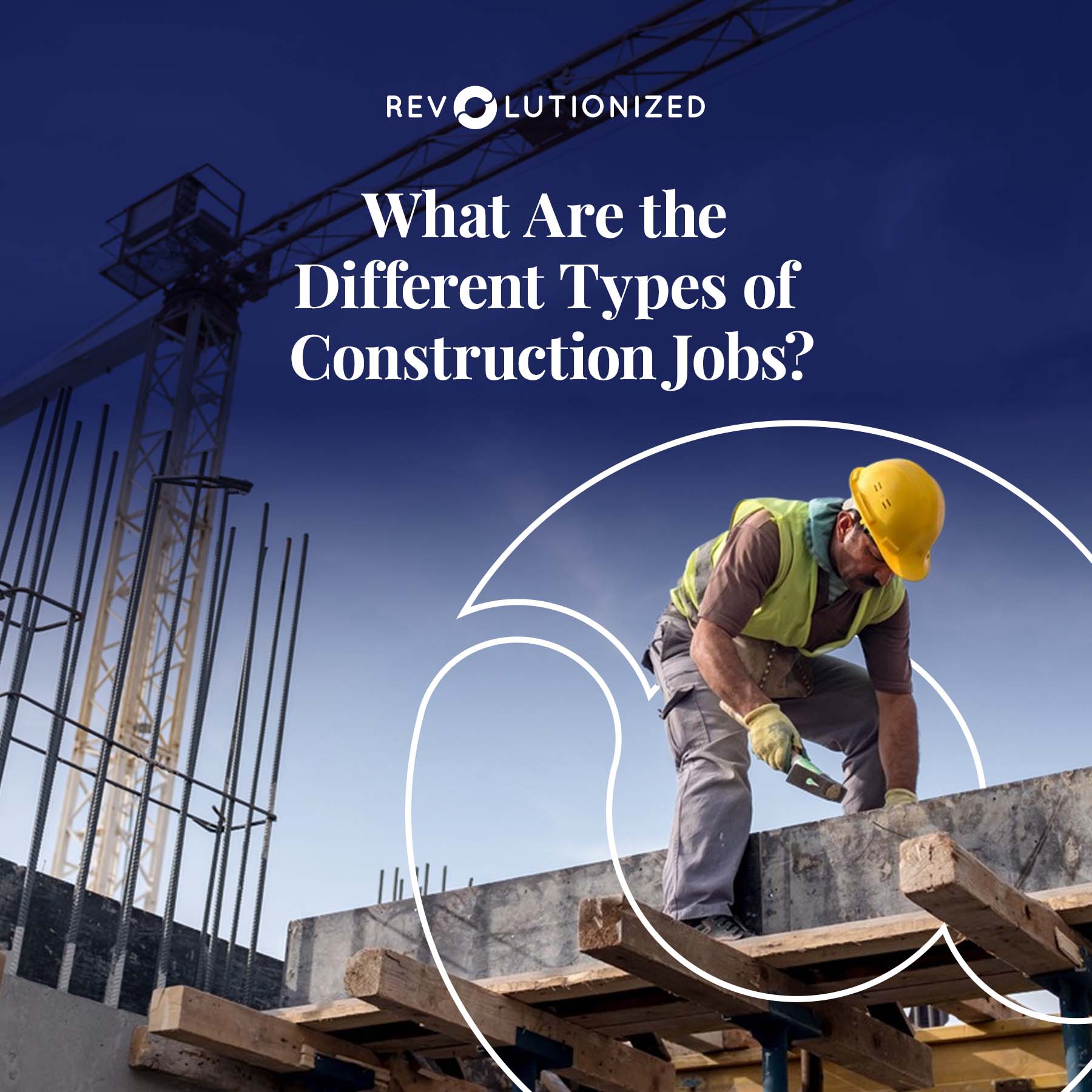 Learn About 8 Types of Construction Jobs - Revolutionized